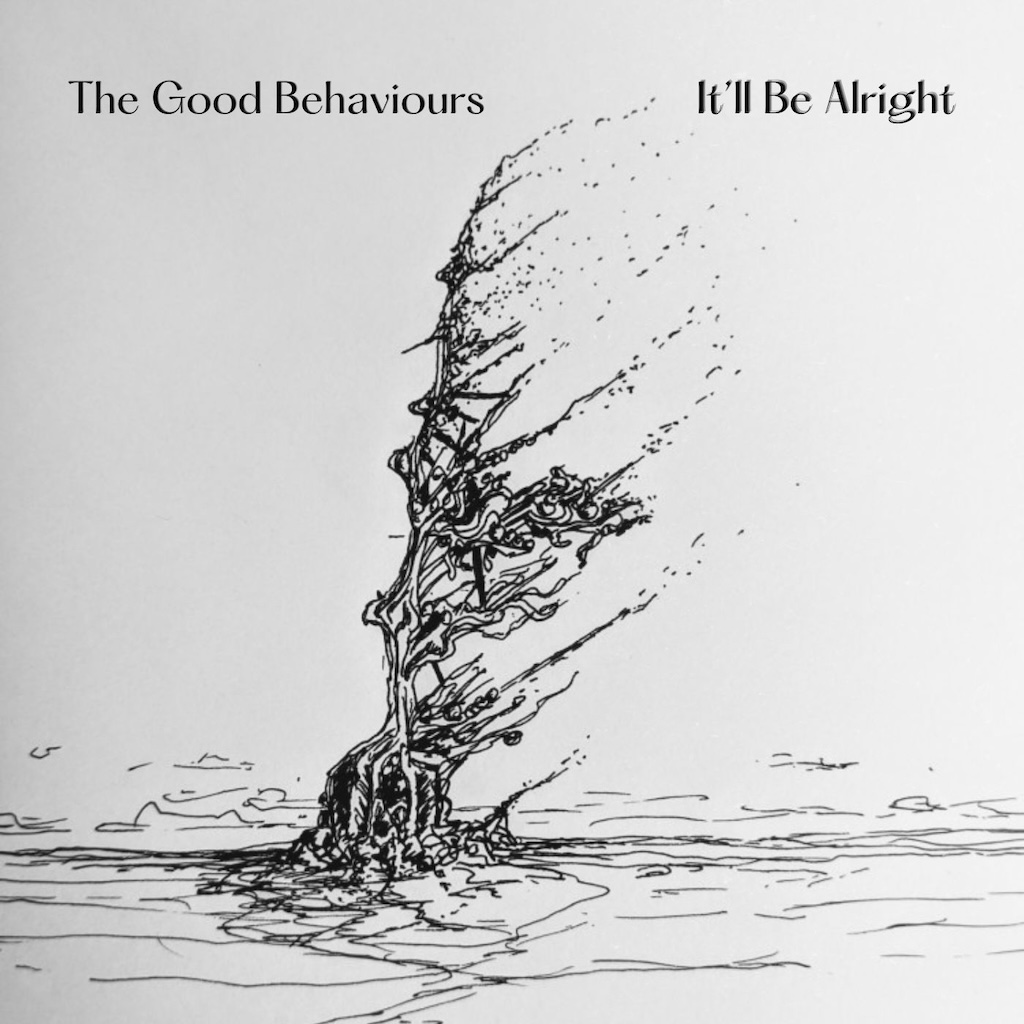 The Good Behaviours release new album  ‘It’ll Be Alright’